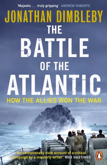 Jonathan Dimbleby, The Battle Of The Atlantic – Book Cover