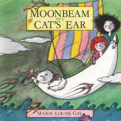 Marie-Louise Gay, Moonbeam On A Cat’s Ear – Book Cover