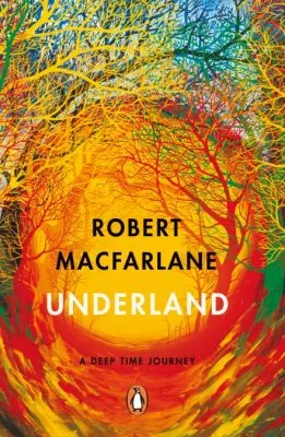 Robert Macfarlane, Underland – Book Cover