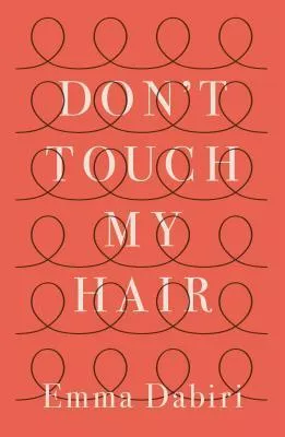 Don’t Touch My Hair – Emma Dabiri