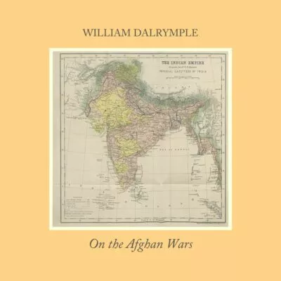 william-dalrymple-on-the-afghan-wars